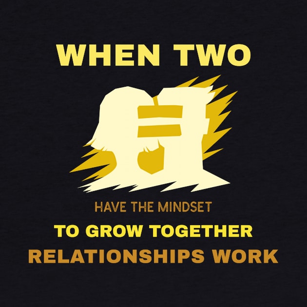 When two have the mindset to grow together relationships work by Journees